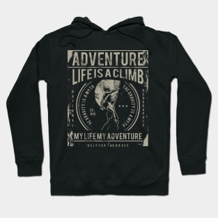 Adventure Life Is A Climb My Life My Adventure Mountain Rock Climbing Hoodie